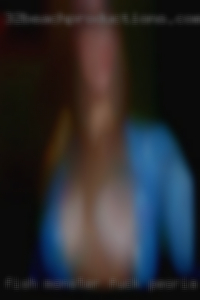 Fish monster fuck pussy 60 wife in Peoria, Illinois.