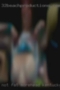 Not fat women sexy clean gentle in Morehead, Kentucky.