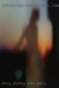 Sexy pussy man woman who want ther in Berlin.