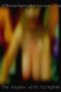 The boysex with a boobe naked nude Birmingham, AL.